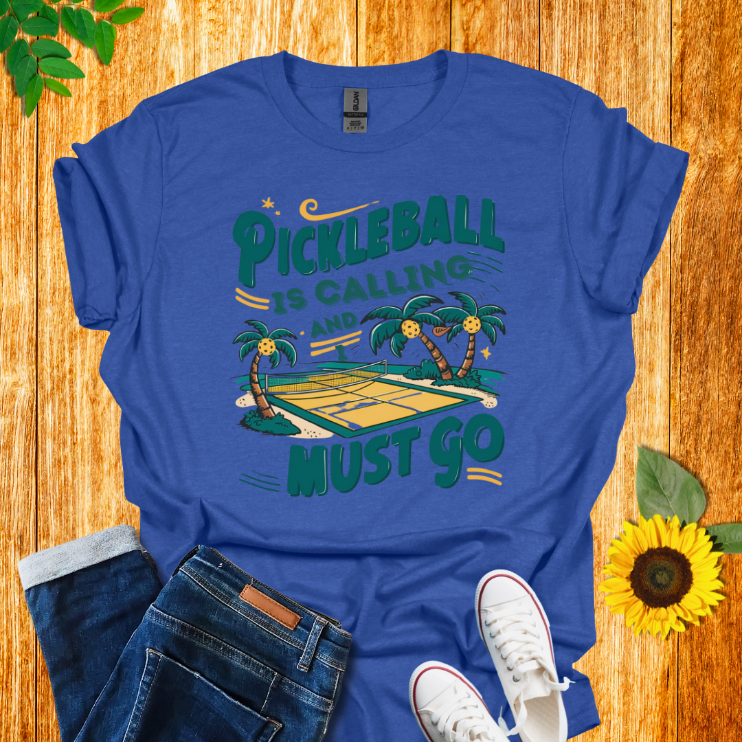 Pickleball Is Calling and I Must Go T-Shirt