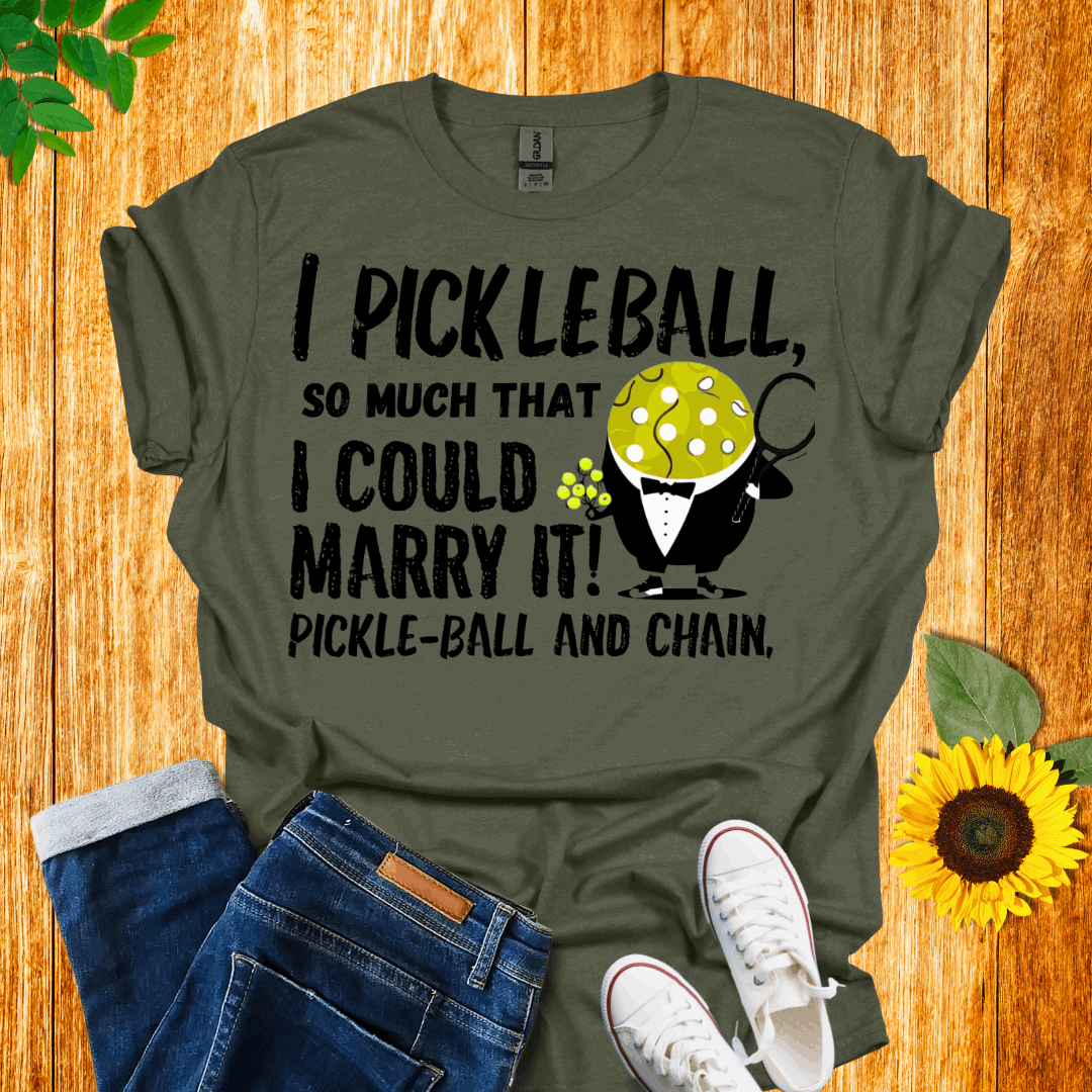 I Pickleball So Much I Could Marry It T-Shirt