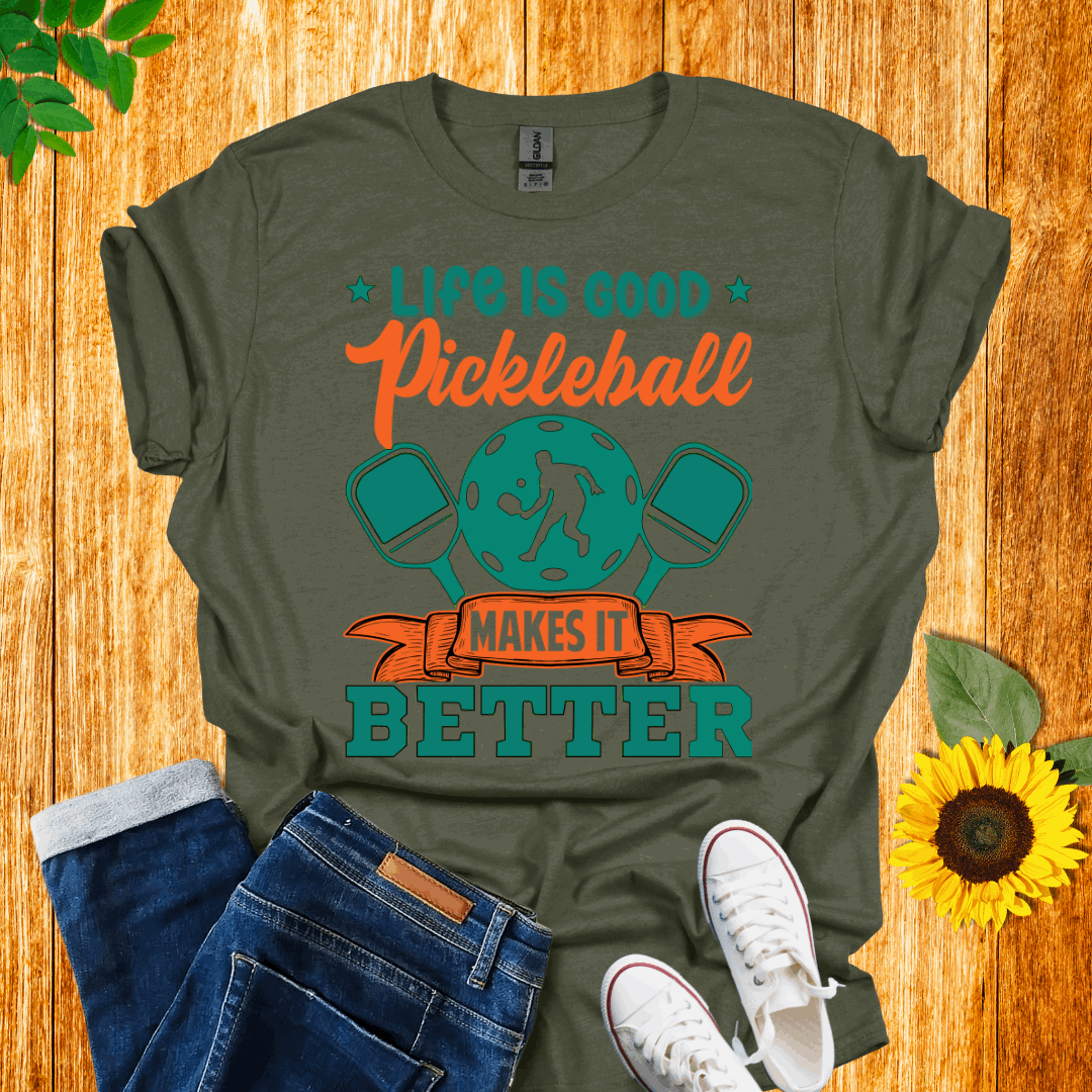 Life is Good Pickleball Makes it Better T-shirt