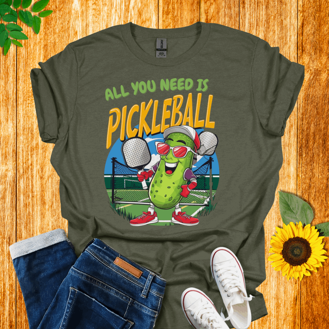 All You Need Is Pickleball T-Shirt