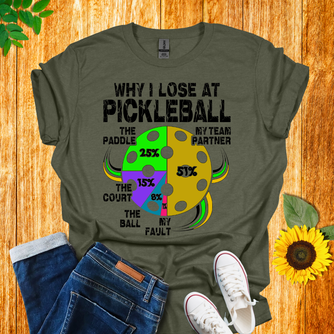 Why I Lose At Pickleball T-Shirt