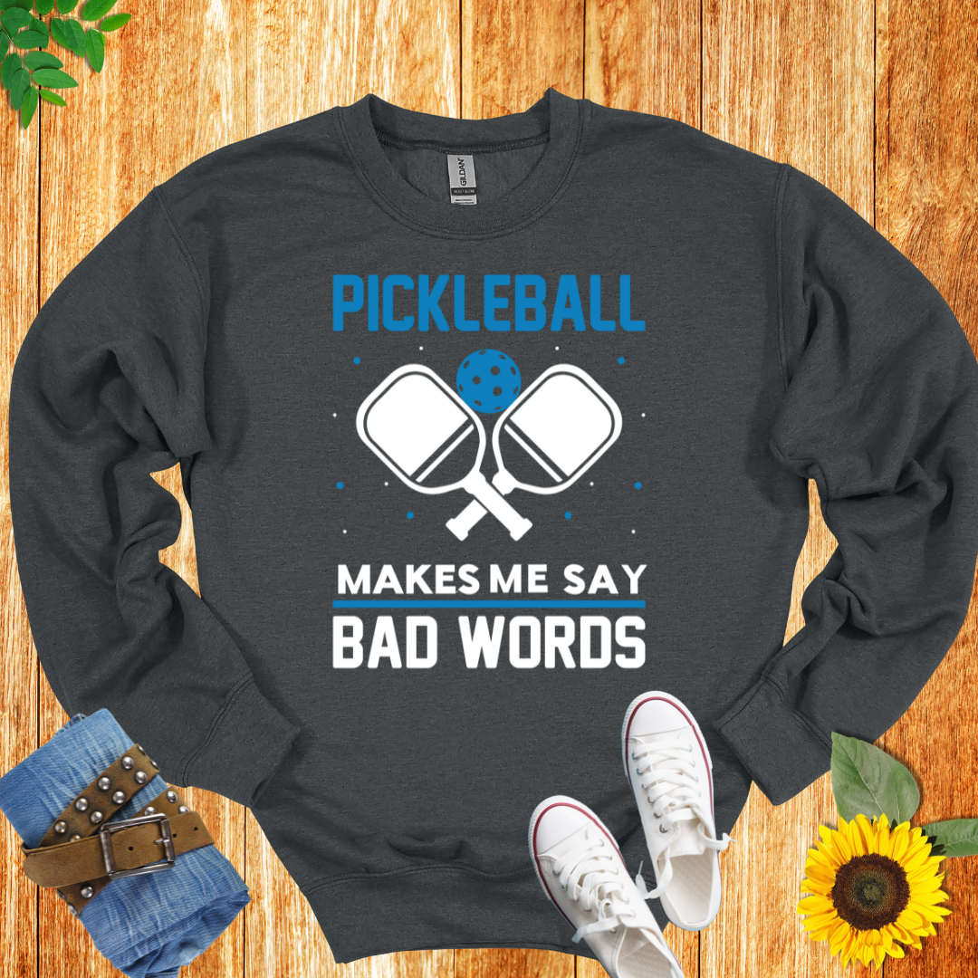 Pickleball Makes Me Say Bad Words  Crewneck Sweatshirt