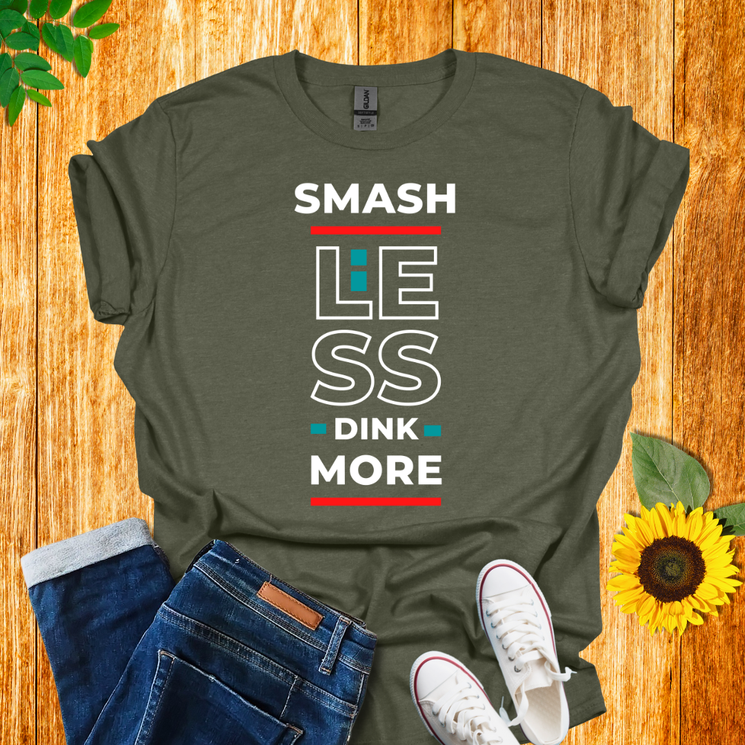 Smash Less Dink More T-Shirt