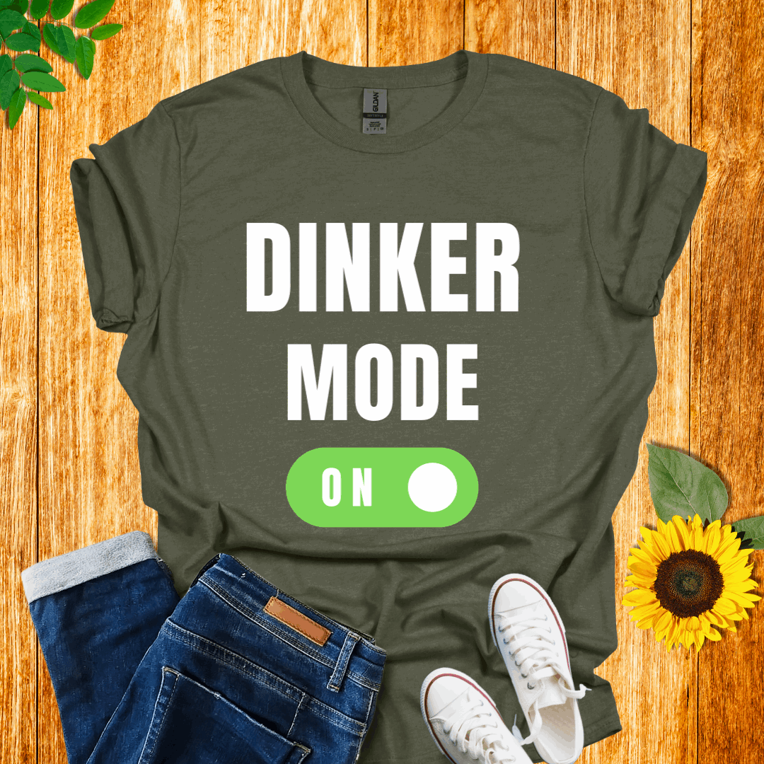 Dinker Mode On T-Shirt
