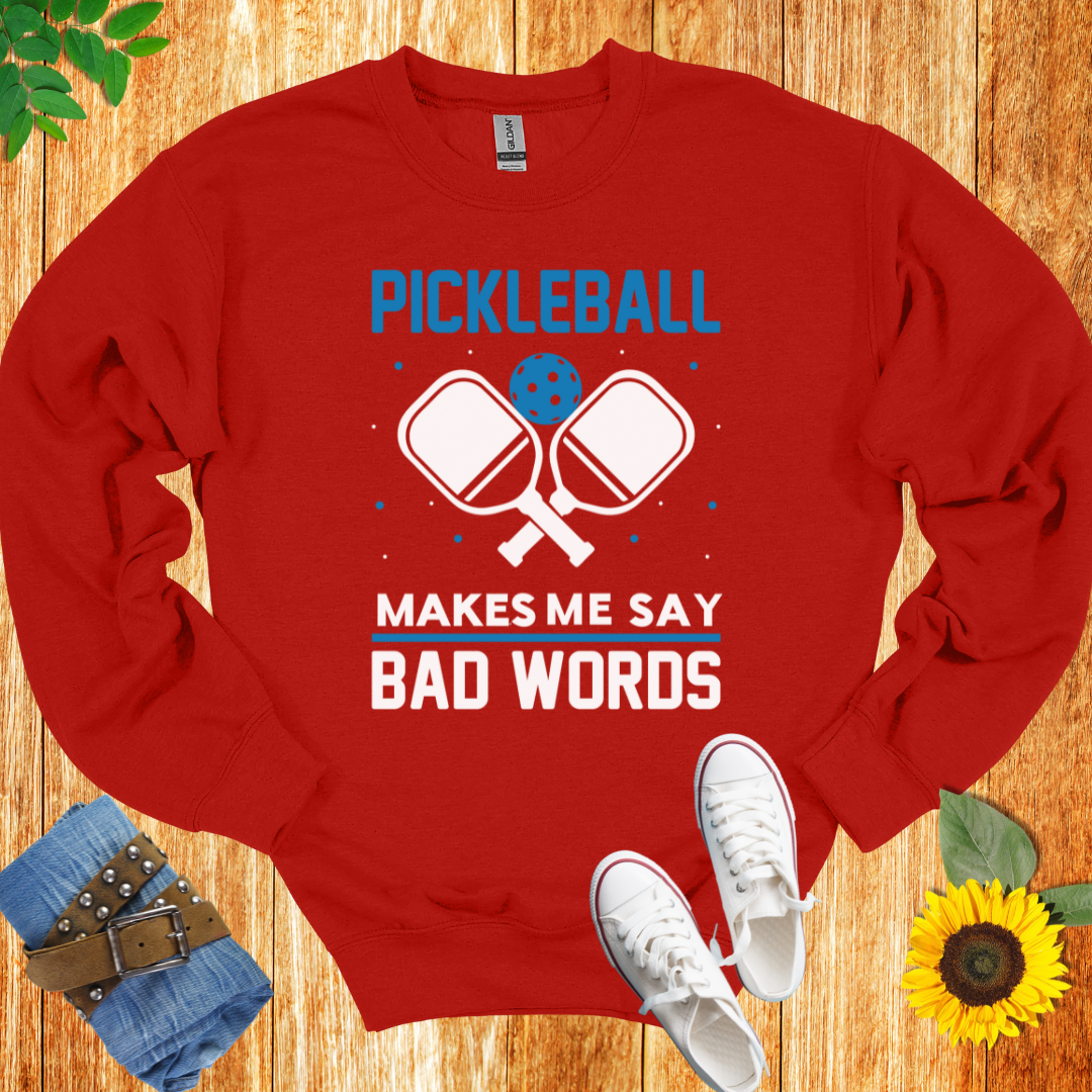 Pickleball Makes Me Say Bad Words  Crewneck Sweatshirt