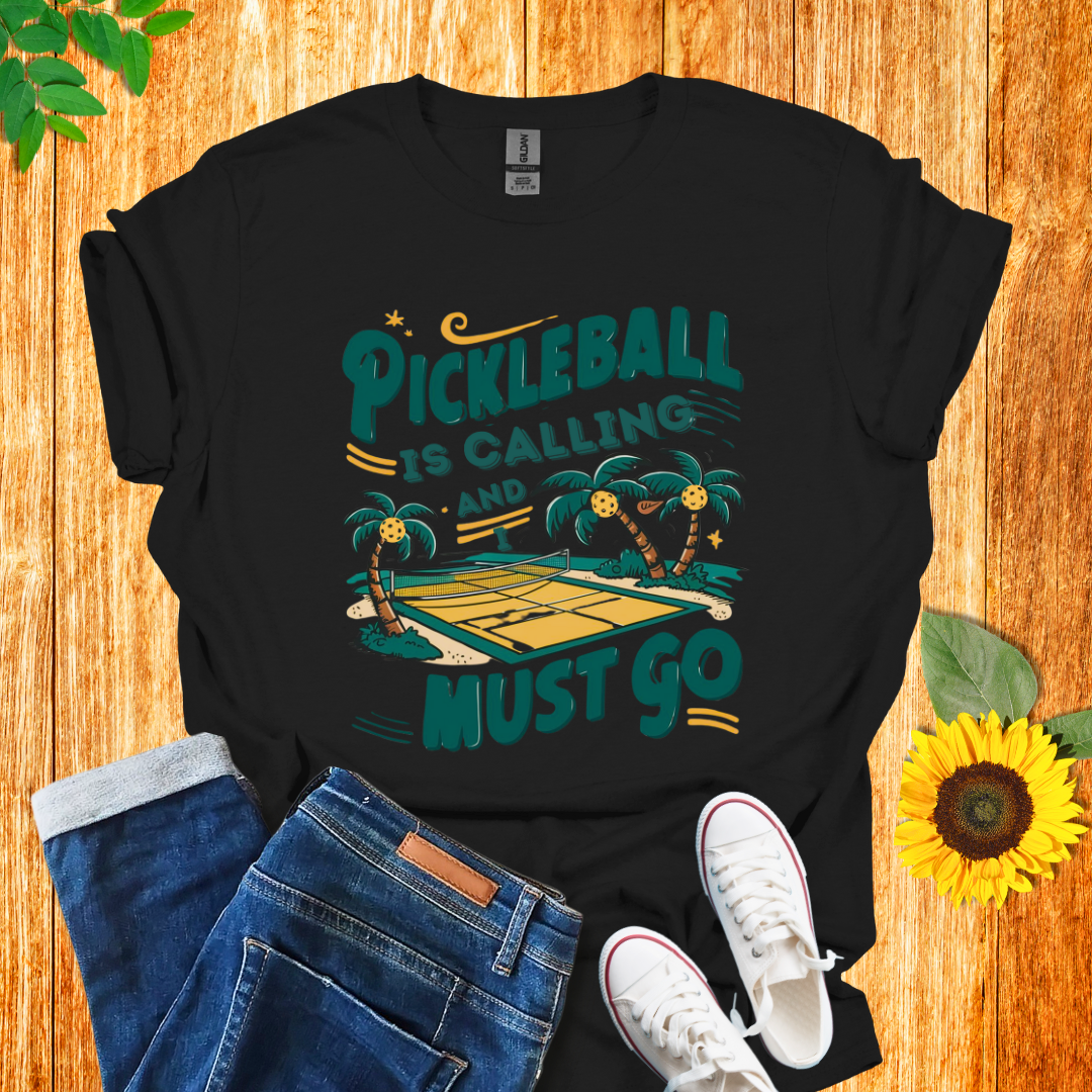 Pickleball Is Calling and I Must Go T-Shirt