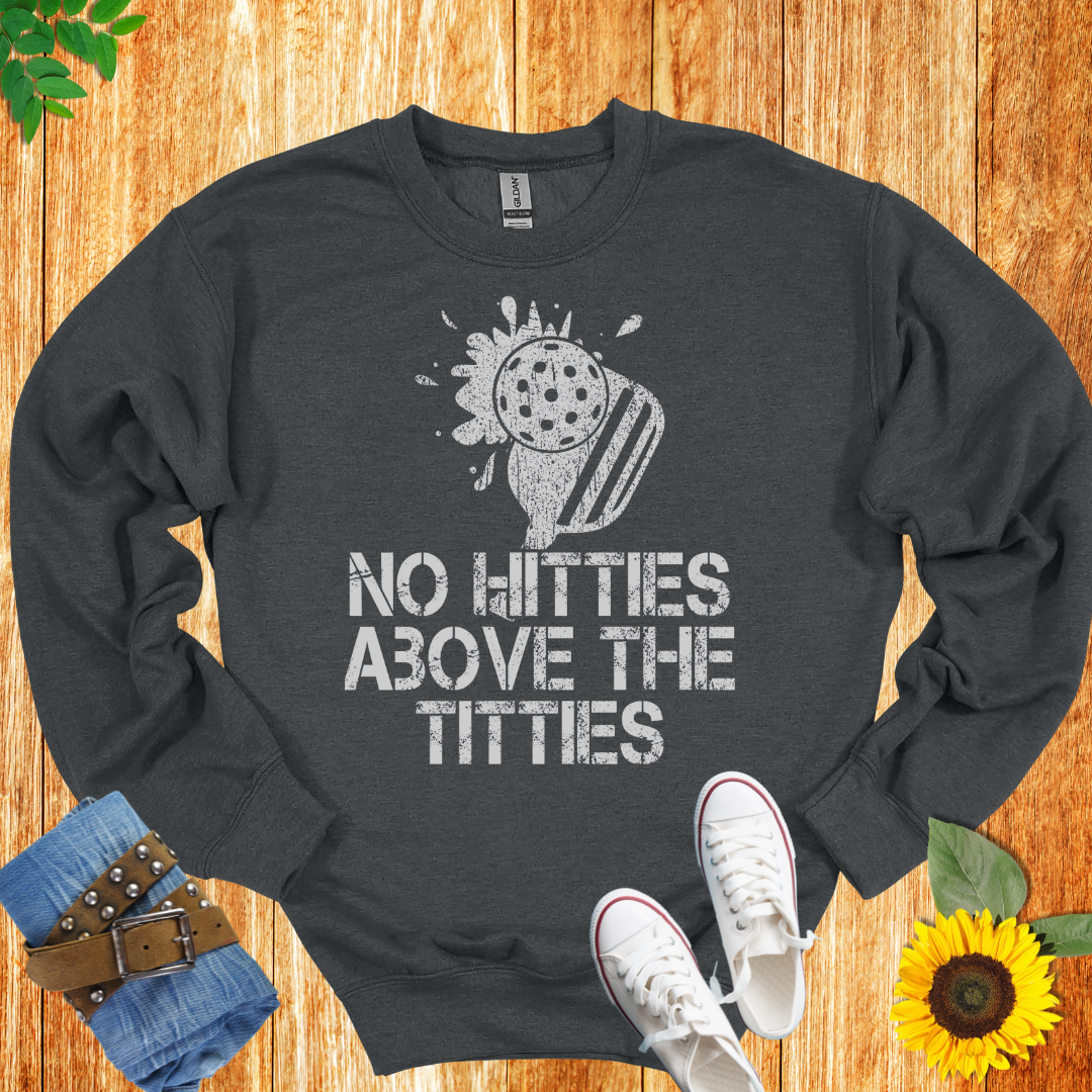 No Hitties Above The Titties Crewneck Sweatshirt