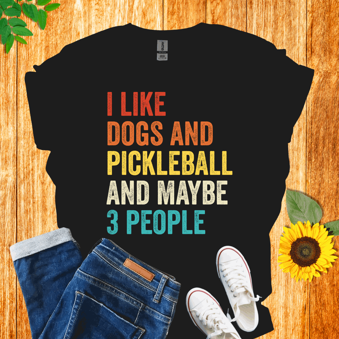 I Like Dogs, Pickleball And Maybe 3 People T-Shirt