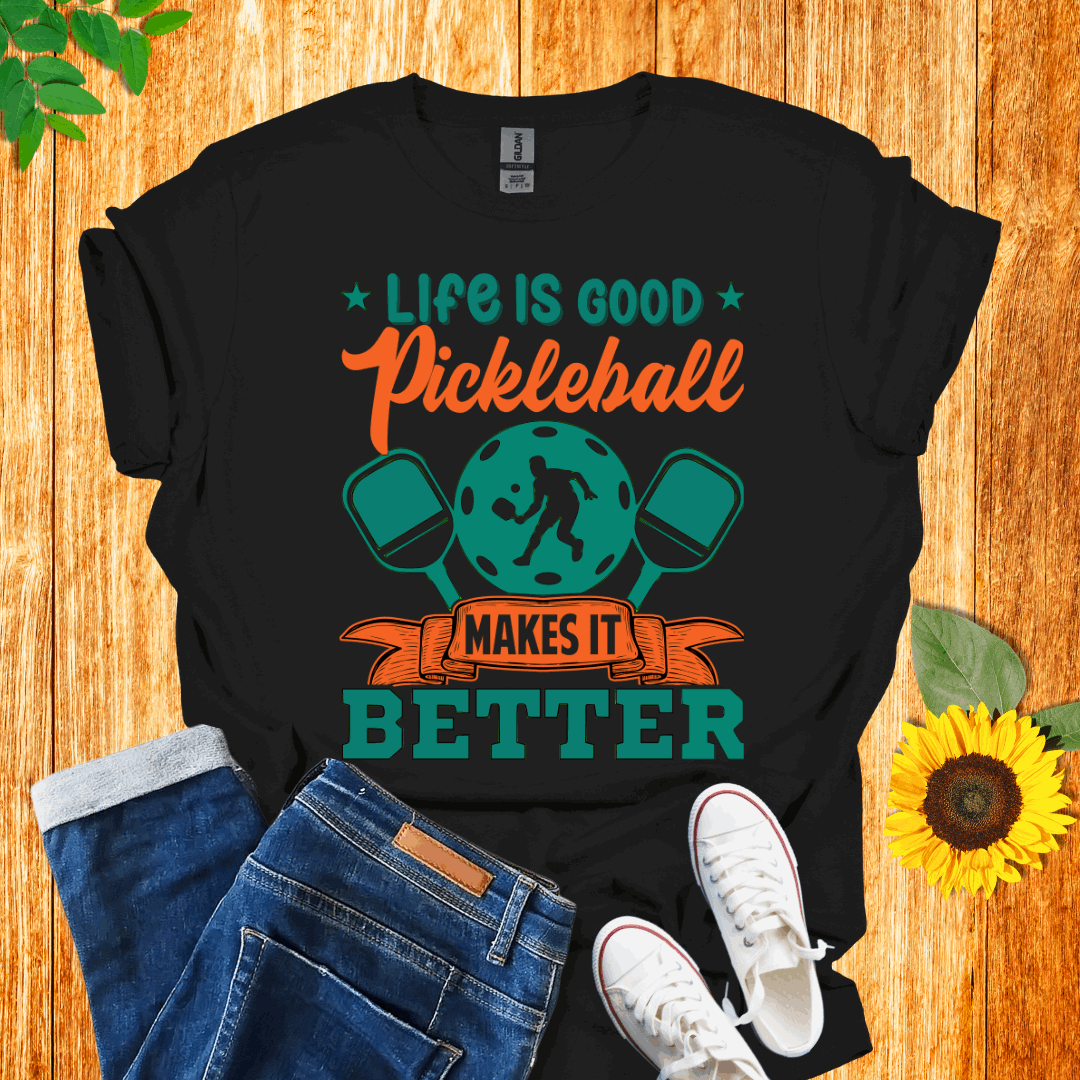 Life is Good Pickleball Makes it Better T-shirt