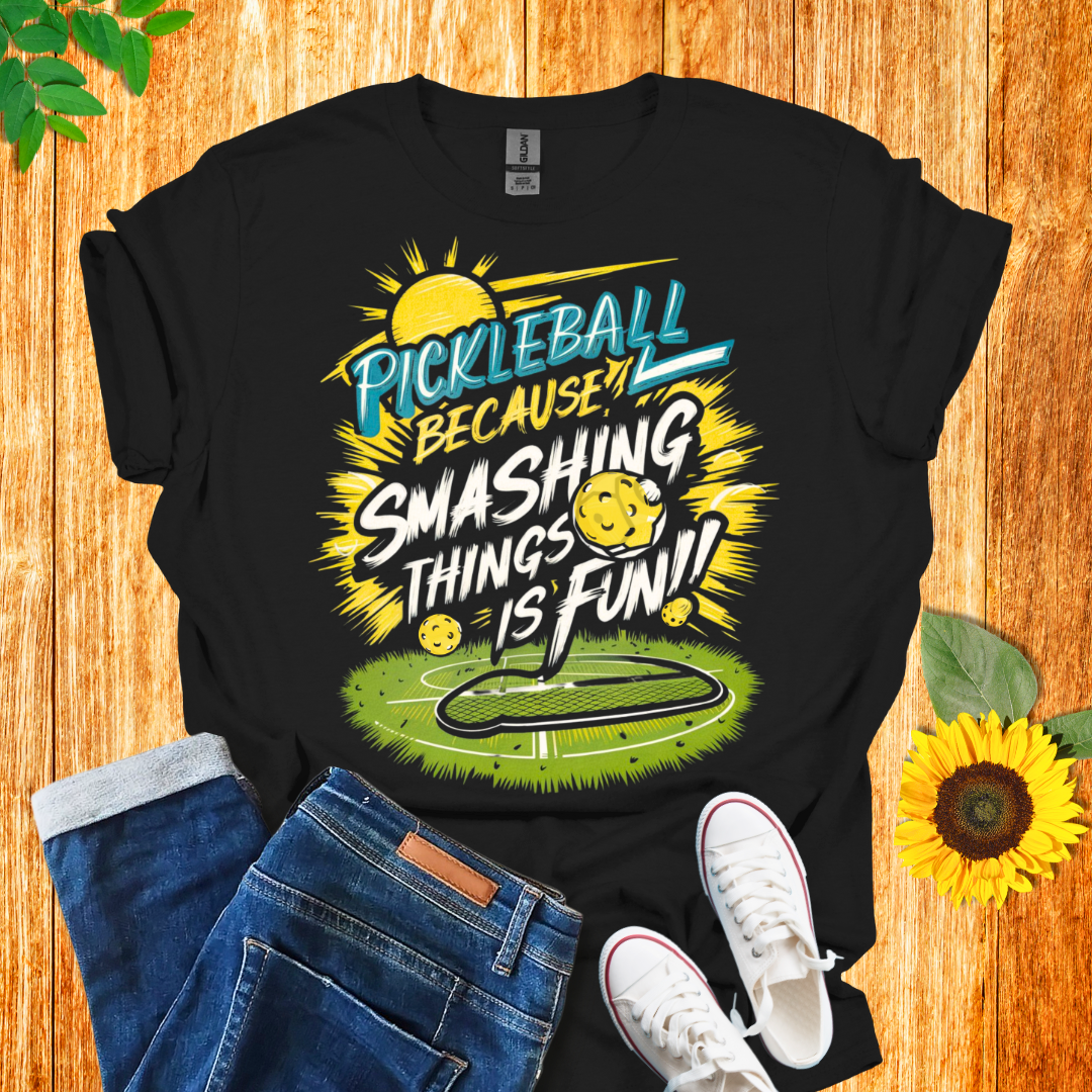 Pickleball Because Smashing Things Is Fun T-Shirt