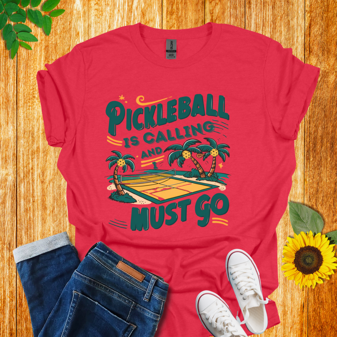 Pickleball Is Calling and I Must Go T-Shirt