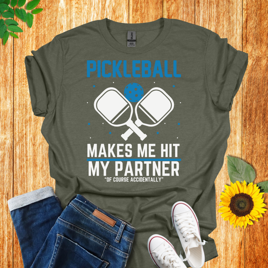 Pickleball Makes Me Hit My Partner T-Shirt