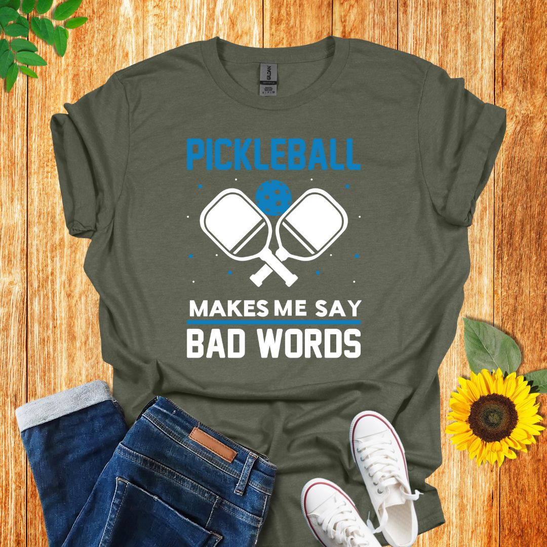 Pickleball Makes Me Say Bad Words T-Shirt