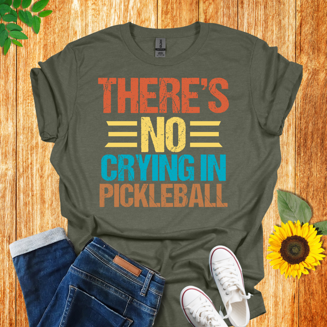 There Is No Crying In Pickleball T-Shirt