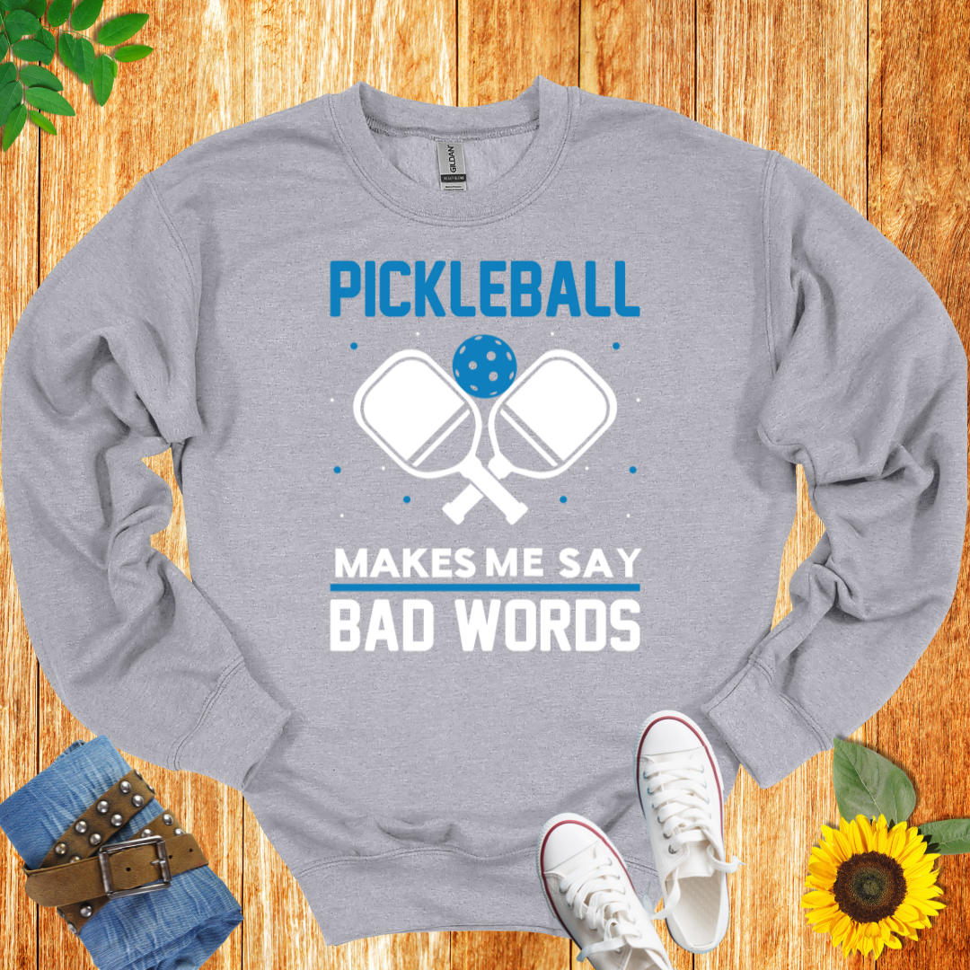 Pickleball Makes Me Say Bad Words  Crewneck Sweatshirt