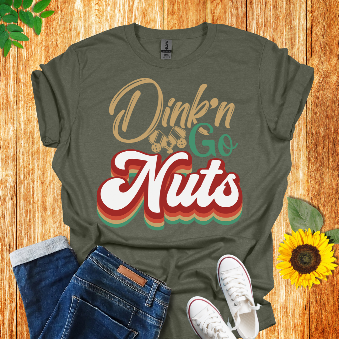 Dink'n And Go Nuts Pickleball T-Shirt