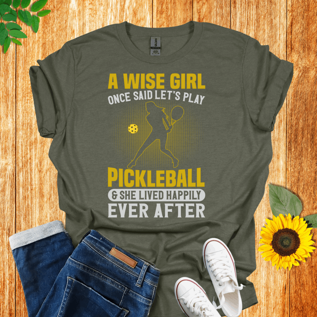 A Wise Girl Once Said Let's Play Pickleball T-Shirt