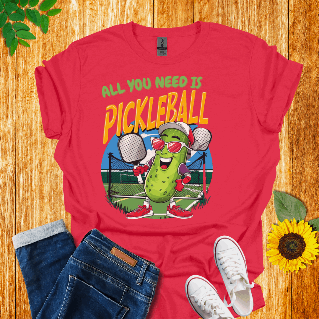 All You Need Is Pickleball T-Shirt