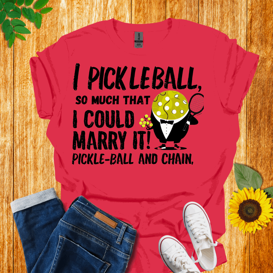 I Pickleball So Much I Could Marry It T-Shirt