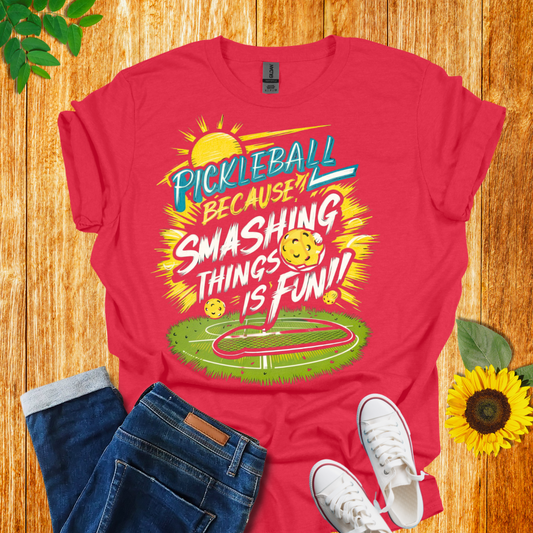 Pickleball Because Smashing Things Is Fun T-Shirt