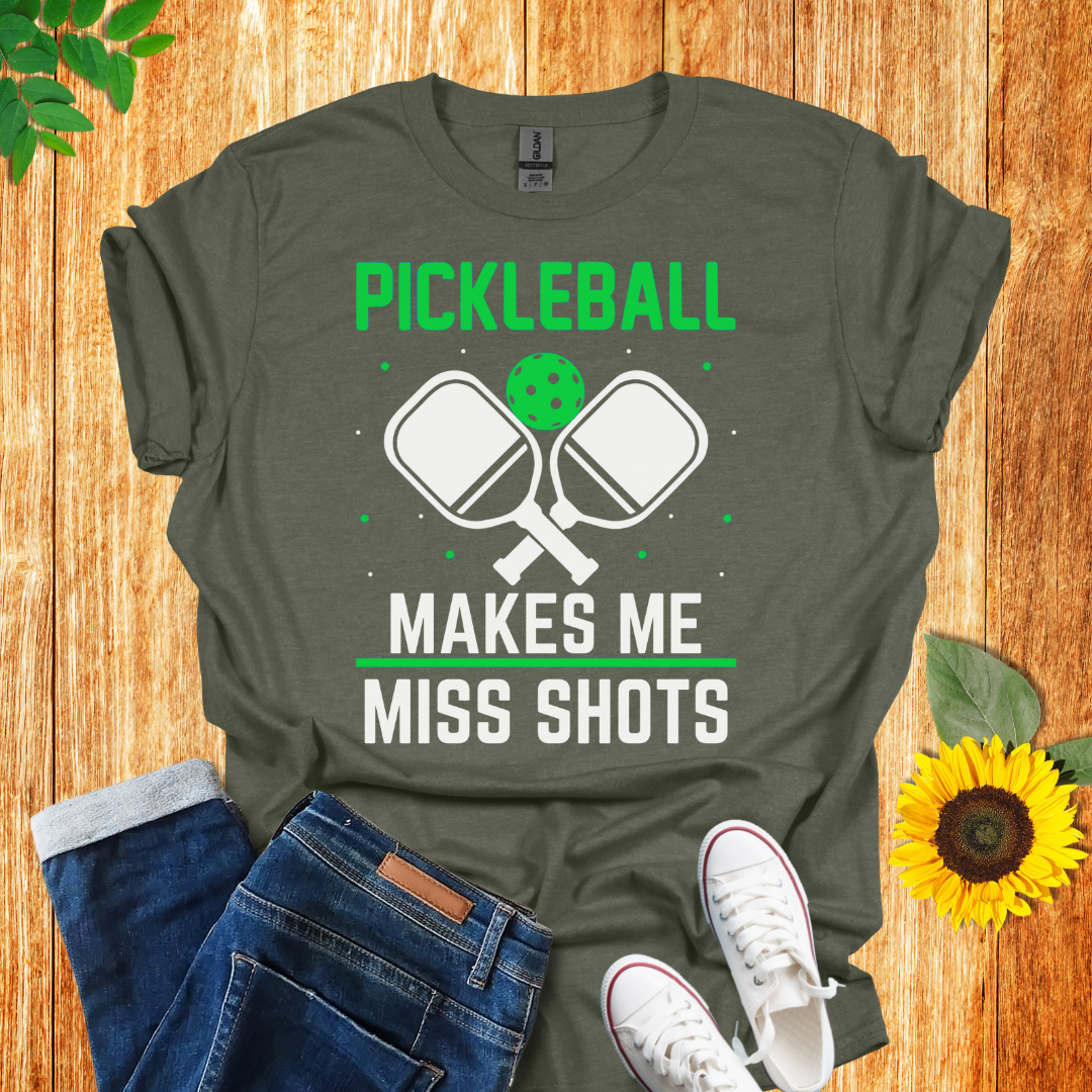 Pickleball Makes Me Miss Shots T-Shirt