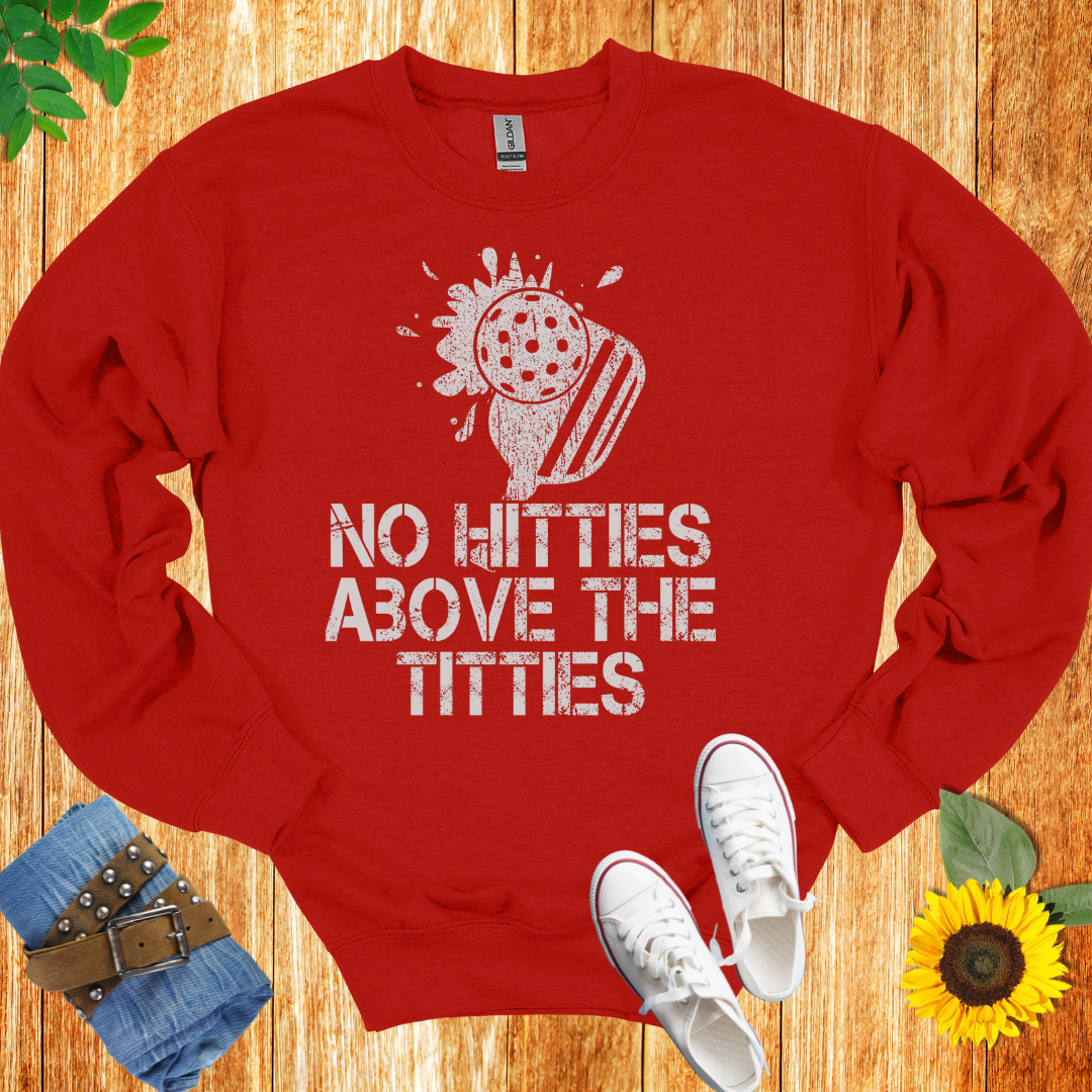 No Hitties Above The Titties Crewneck Sweatshirt