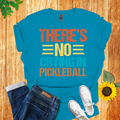 There Is No Crying In Pickleball T-Shirt