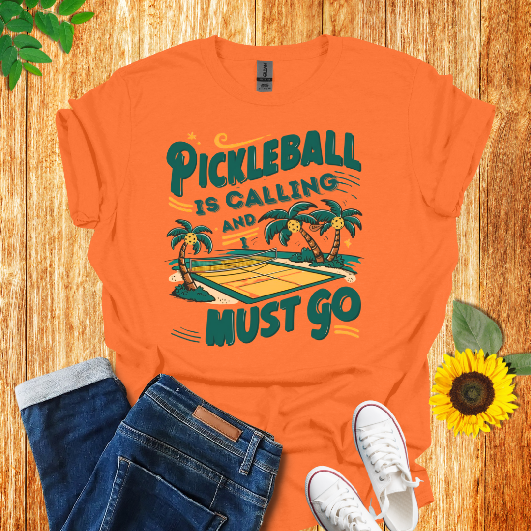 Pickleball Is Calling and I Must Go T-Shirt