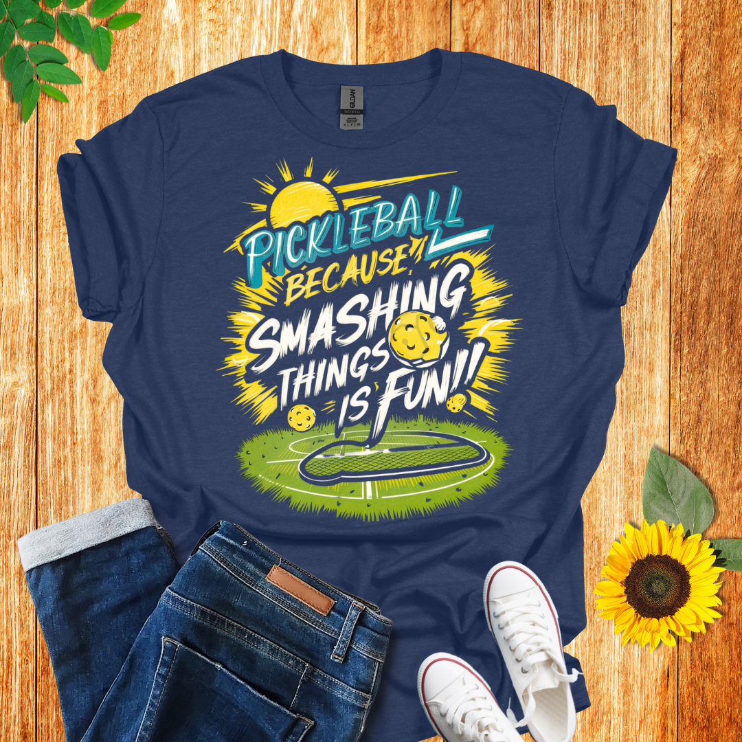 Pickleball Because Smashing Things Is Fun T-Shirt